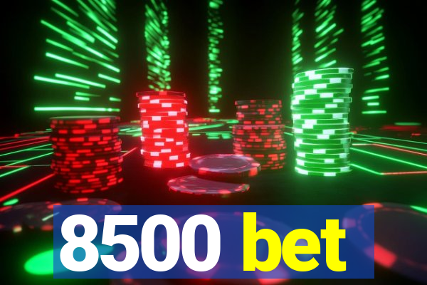 8500 bet